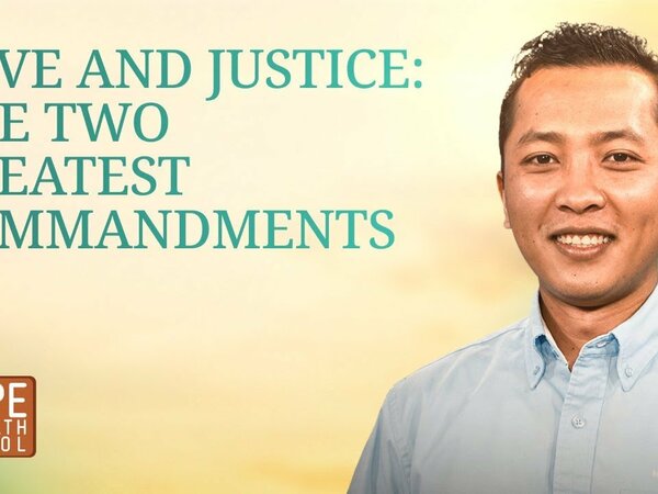 Lesson 12: Love and Justice: The Two Greatest Commandments